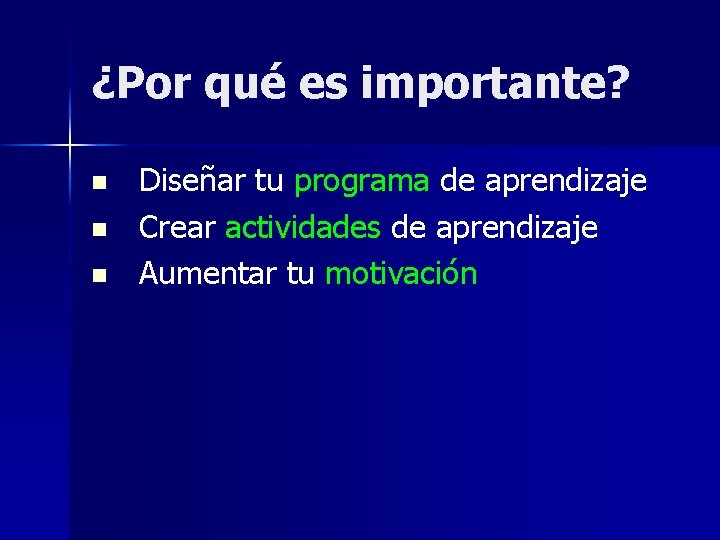 ¿Por qué es importante? n n n Diseñar tu programa de aprendizaje Crear actividades