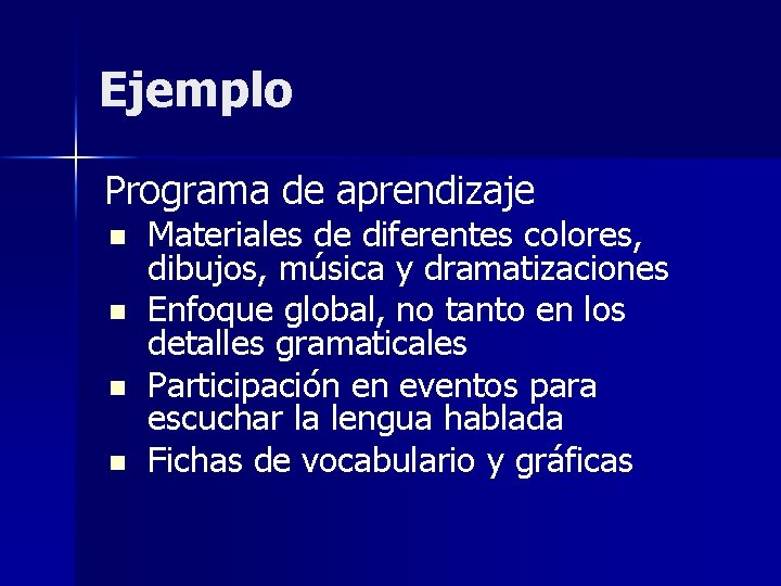 Ejemplo Programa de aprendizaje n n Materiales de diferentes colores, dibujos, música y dramatizaciones