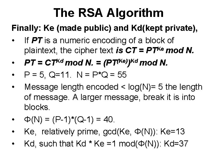 The RSA Algorithm Finally: Ke (made public) and Kd(kept private), • If PT is