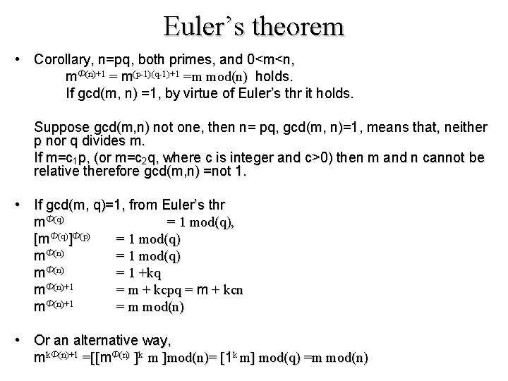 Euler’s theorem • Corollary, n=pq, both primes, and 0<m<n, mΦ(n)+1 = m(p-1)(q-1)+1 =m mod(n)