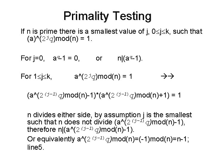 Primality Testing If n is prime there is a smallest value of j, 0