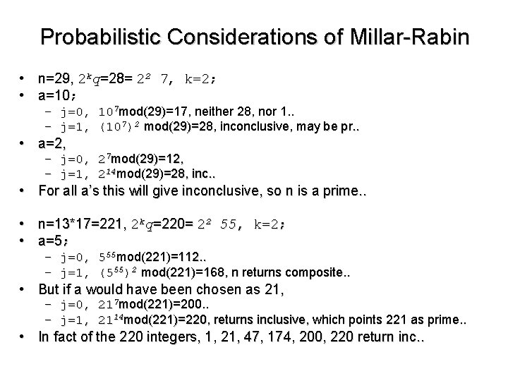 Probabilistic Considerations of Millar-Rabin • n=29, 2 kq=28= 22 7, k=2; • a=10; –
