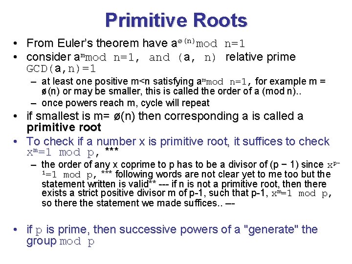 Primitive Roots • From Euler’s theorem have aø(n)mod n=1 • consider ammod n=1, and
