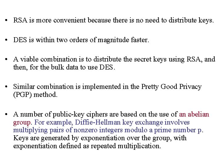  • RSA is more convenient because there is no need to distribute keys.