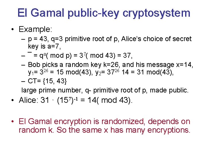 El Gamal public-key cryptosystem • Example: – p = 43, q=3 primitive root of