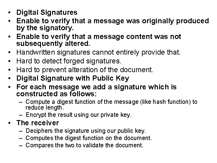  • Digital Signatures • Enable to verify that a message was originally produced