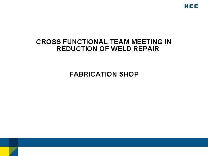 CROSS FUNCTIONAL TEAM MEETING IN REDUCTION OF WELD REPAIR FABRICATION SHOP 