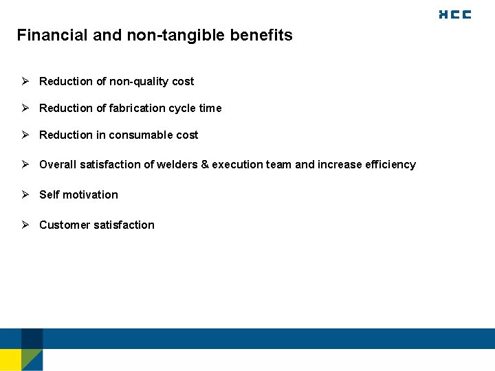 Financial and non-tangible benefits Ø Reduction of non-quality cost Ø Reduction of fabrication cycle