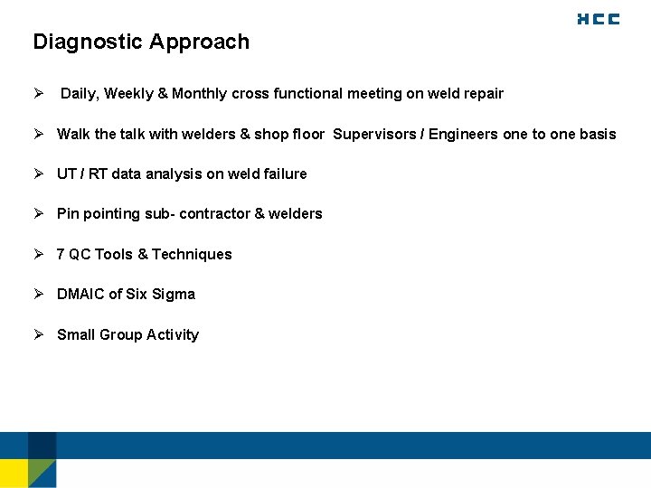 Diagnostic Approach Ø Daily, Weekly & Monthly cross functional meeting on weld repair Ø