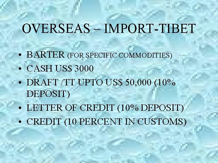 OVERSEAS – IMPORT-TIBET • BARTER (FOR SPECIFIC COMMODITIES) • CASH US$ 3000 • DRAFT OVERSEAS – IMPORT-TIBET • BARTER (FOR SPECIFIC COMMODITIES) • CASH US$ 3000 • DRAFT