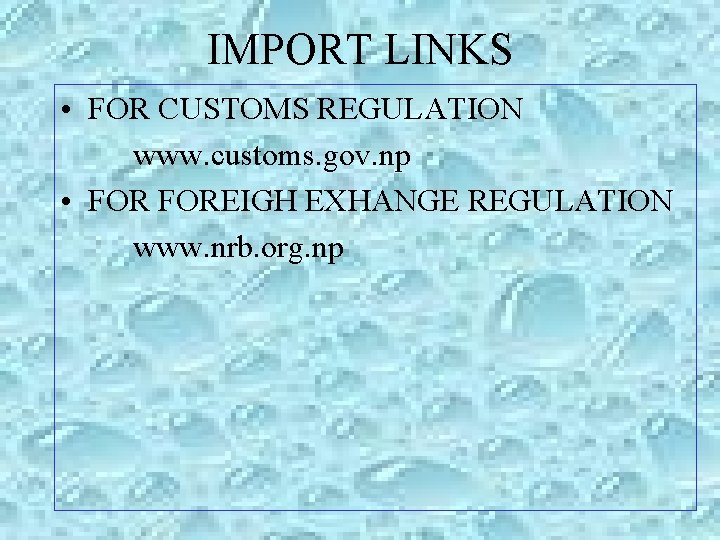 IMPORT LINKS • FOR CUSTOMS REGULATION www. customs. gov. np • FOREIGH EXHANGE REGULATION IMPORT LINKS • FOR CUSTOMS REGULATION www. customs. gov. np • FOREIGH EXHANGE REGULATION