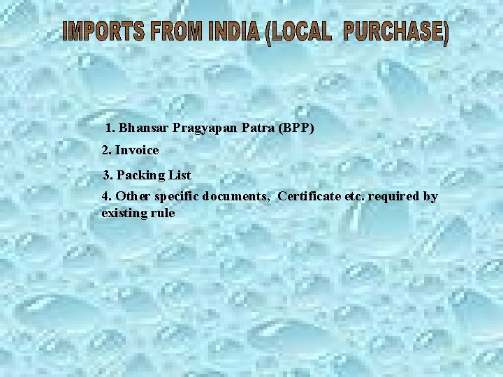 1. Bhansar Pragyapan Patra (BPP) 2. Invoice 3. Packing List 4. Other specific documents, 1. Bhansar Pragyapan Patra (BPP) 2. Invoice 3. Packing List 4. Other specific documents,
