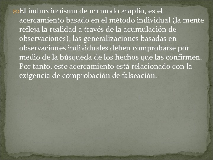  El induccionismo de un modo amplio, es el acercamiento basado en el método