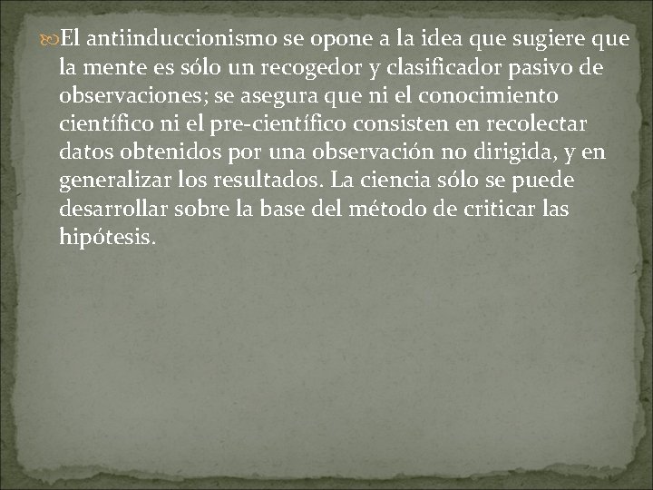 El antiinduccionismo se opone a la idea que sugiere que la mente es