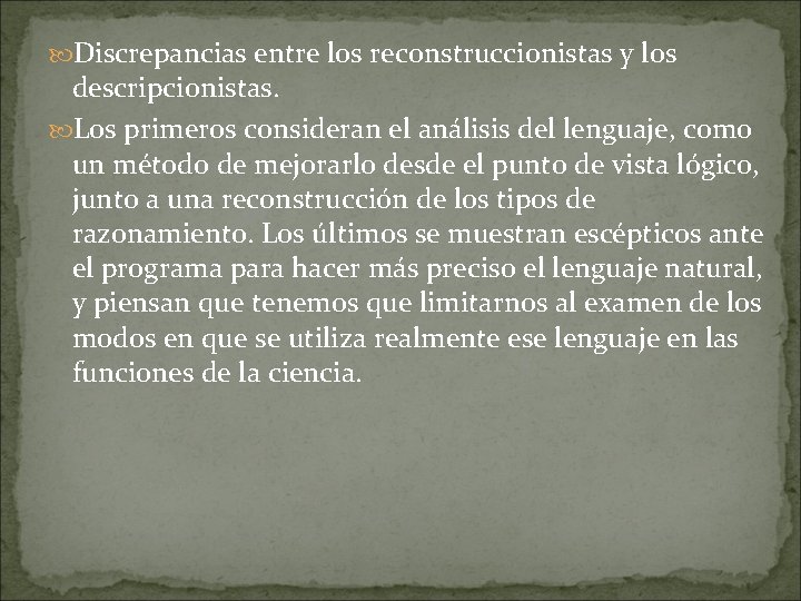  Discrepancias entre los reconstruccionistas y los descripcionistas. Los primeros consideran el análisis del