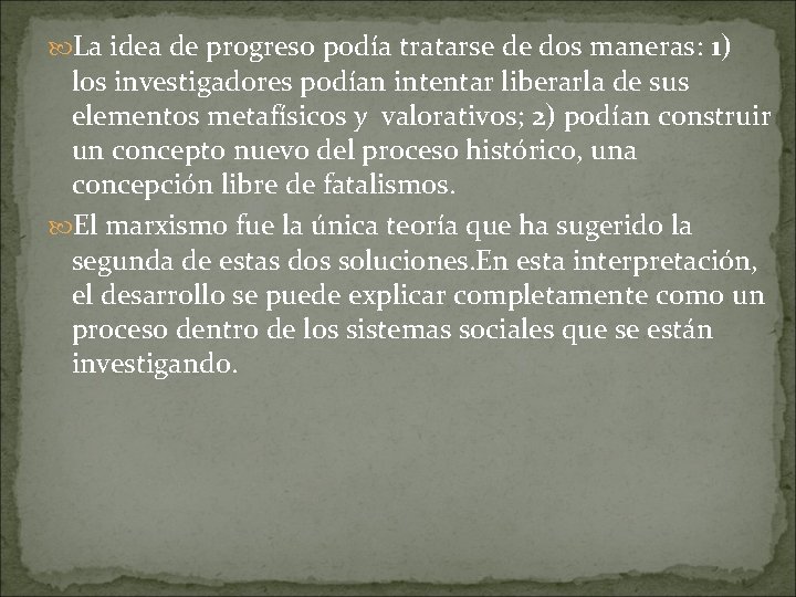  La idea de progreso podía tratarse de dos maneras: 1) los investigadores podían