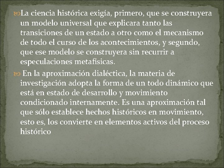  La ciencia histórica exigía, primero, que se construyera un modelo universal que explicara