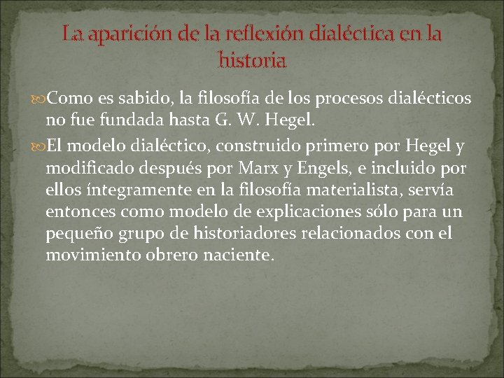 La aparición de la reflexión dialéctica en la historia Como es sabido, la filosofía