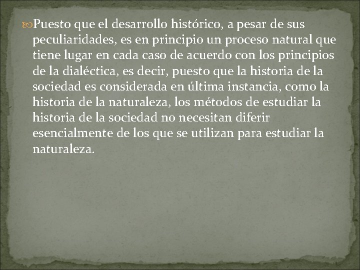  Puesto que el desarrollo histórico, a pesar de sus peculiaridades, es en principio