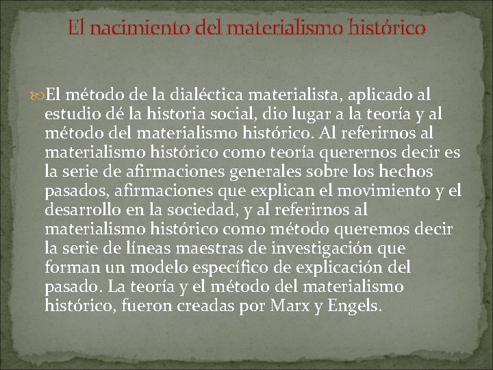 El nacimiento del materialismo histórico El método de la dialéctica materialista, aplicado al estudio