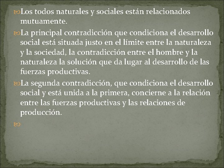  Los todos naturales y sociales están relacionados mutuamente. La principal contradicción que condiciona