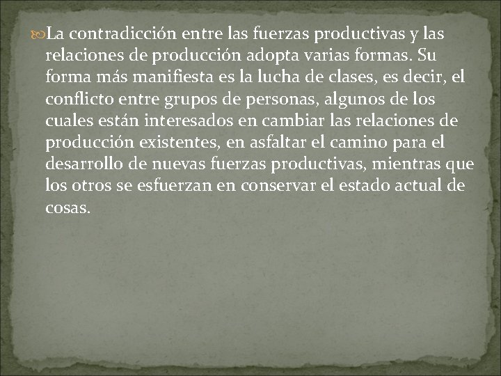  La contradicción entre las fuerzas productivas y las relaciones de producción adopta varias