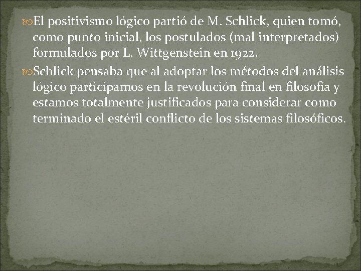  El positivismo lógico partió de M. Schlick, quien tomó, como punto inicial, los