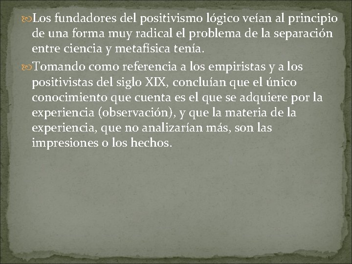  Los fundadores del positivismo lógico veían al principio de una forma muy radical