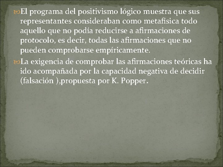  El programa del positivismo lógico muestra que sus representantes consideraban como metafísica todo