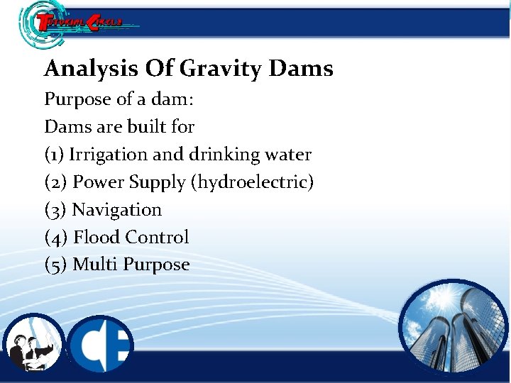 Analysis Of Gravity Dams Purpose of a dam: Dams are built for (1) Irrigation