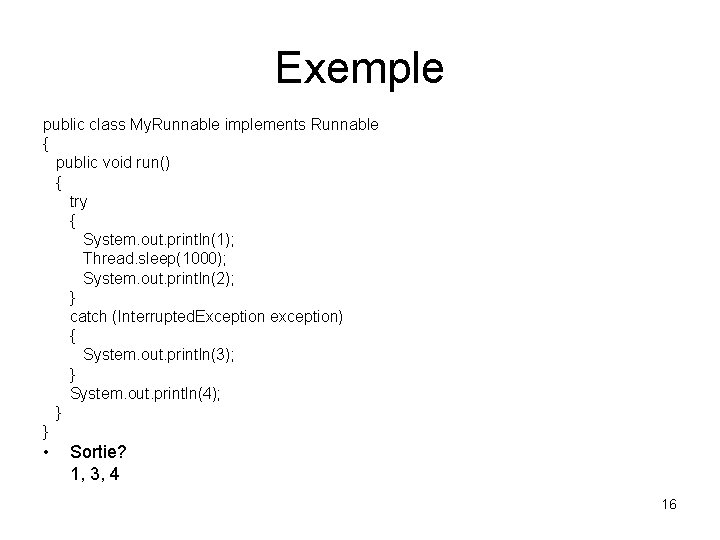 Exemple public class My. Runnable implements Runnable { public void run() { try {