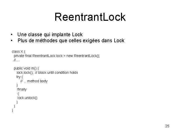 Reentrant. Lock • Une classe qui implante Lock • Plus de méthodes que celles