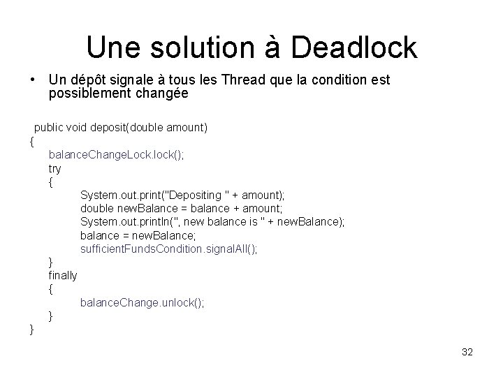 Une solution à Deadlock • Un dépôt signale à tous les Thread que la