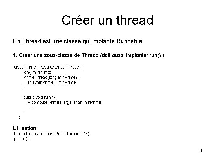 Créer un thread Un Thread est une classe qui implante Runnable 1. Créer une