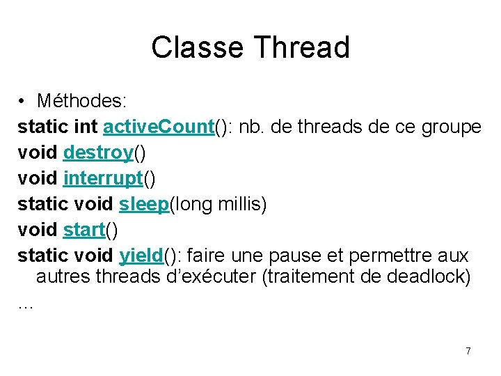 Classe Thread • Méthodes: static int active. Count(): nb. de threads de ce groupe