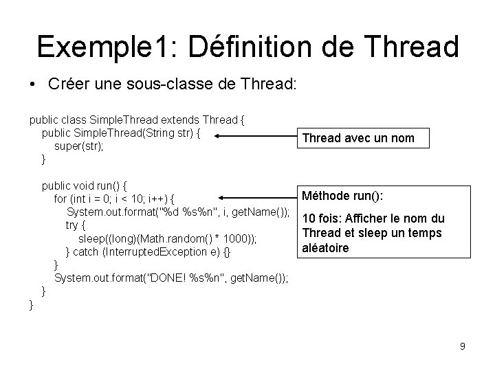Exemple 1: Définition de Thread • Créer une sous-classe de Thread: public class Simple.