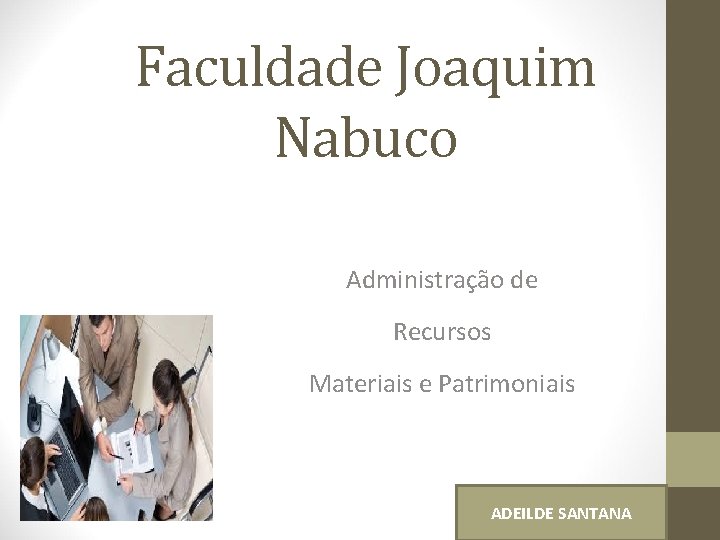Faculdade Joaquim Nabuco Administração de Recursos Materiais e Patrimoniais ADEILDE SANTANA 