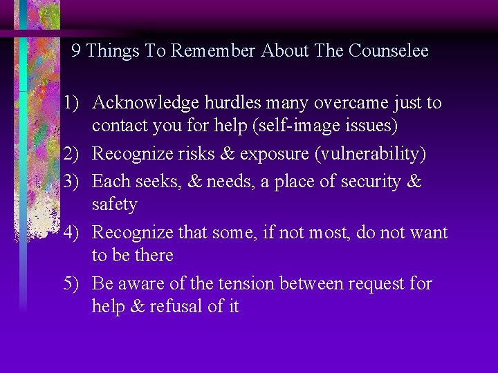 9 Things To Remember About The Counselee 1) Acknowledge hurdles many overcame just to