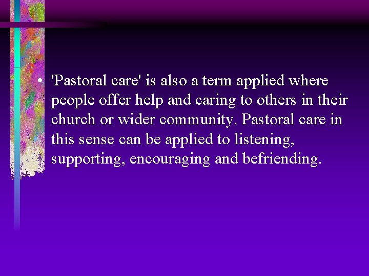  • 'Pastoral care' is also a term applied where people offer help and