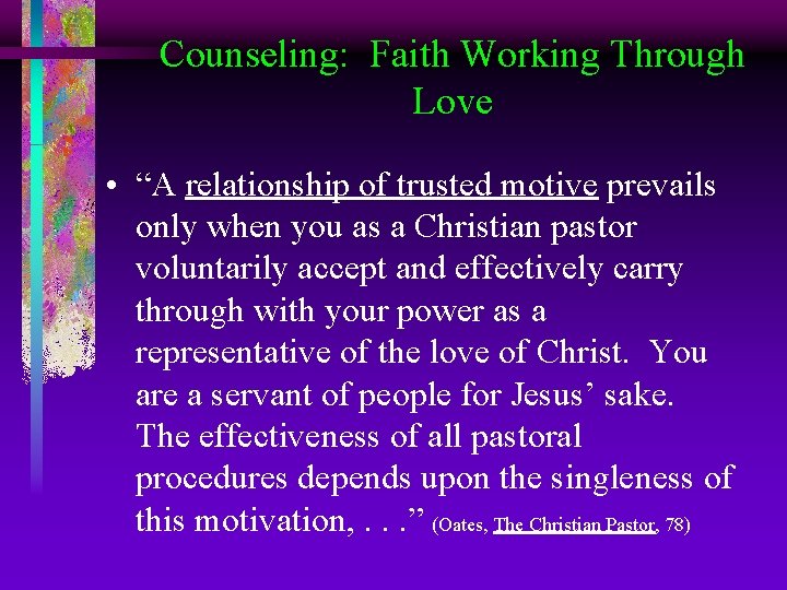 Counseling: Faith Working Through Love • “A relationship of trusted motive prevails only when