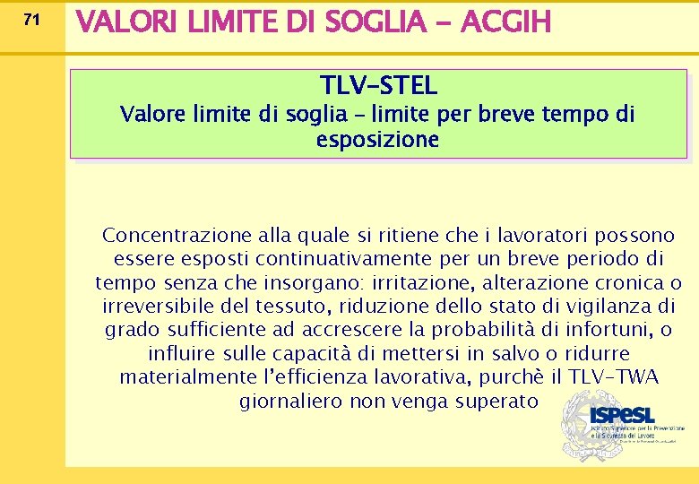 71 VALORI LIMITE DI SOGLIA - ACGIH TLV-STEL Valore limite di soglia – limite