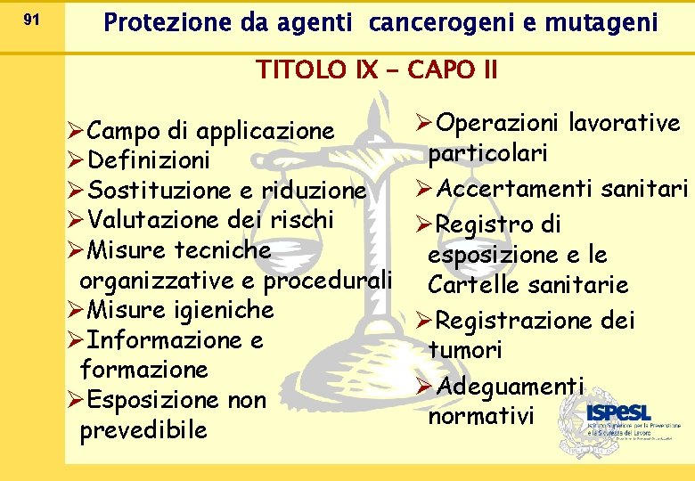 91 Protezione da agenti cancerogeni e mutageni TITOLO IX - CAPO II ØCampo di
