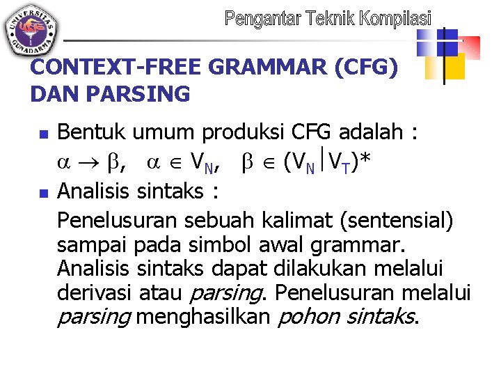 CONTEXT-FREE GRAMMAR (CFG) DAN PARSING n n Bentuk umum produksi CFG adalah : ,