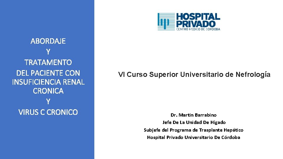 ABORDAJE Y TRATAMENTO DEL PACIENTE CON INSUFICIENCIA RENAL CRONICA Y VIRUS C CRONICO VI