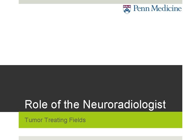 Role of the Neuroradiologist Tumor Treating Fields 