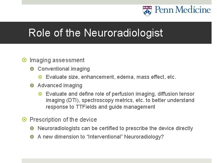 Role of the Neuroradiologist Imaging assessment Conventional imaging Evaluate size, enhancement, edema, mass effect,