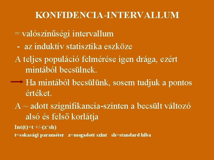 KONFIDENCIA-INTERVALLUM = valószínűségi intervallum - az induktív statisztika eszköze A teljes populáció felmérése igen