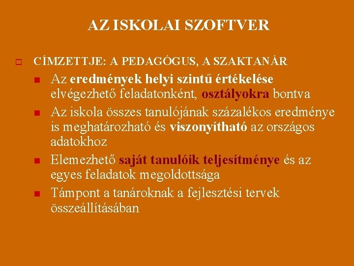 AZ ISKOLAI SZOFTVER o CÍMZETTJE: A PEDAGÓGUS, A SZAKTANÁR n n Az eredmények helyi