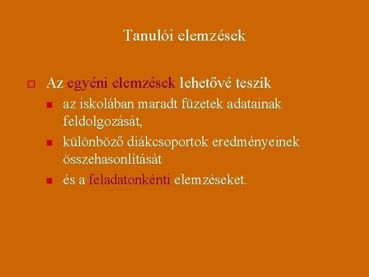 Tanulói elemzések o Az egyéni elemzések lehetővé teszik n n n az iskolában maradt