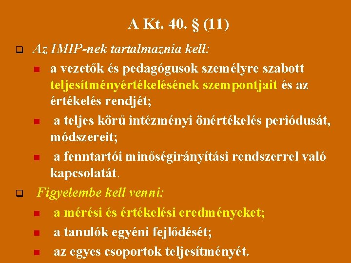 A Kt. 40. § (11) q q Az IMIP-nek tartalmaznia kell: n a vezetők